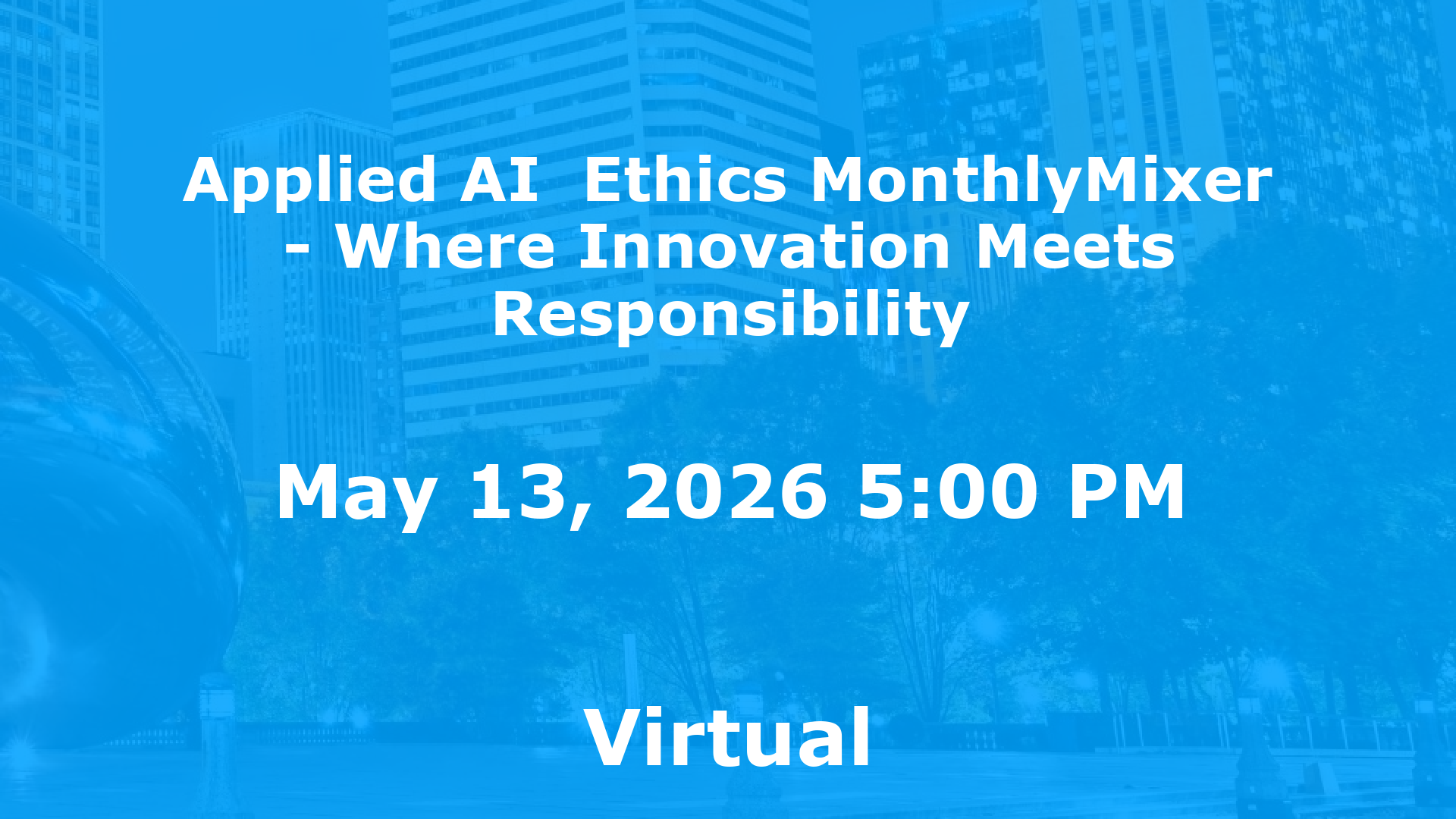 Applied AI  Ethics MonthlyMixer - Where Innovation Meets Responsibility event image